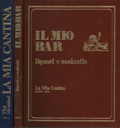 La mia cantina. Per bere bene,come,dove,quando (2 Volumi)