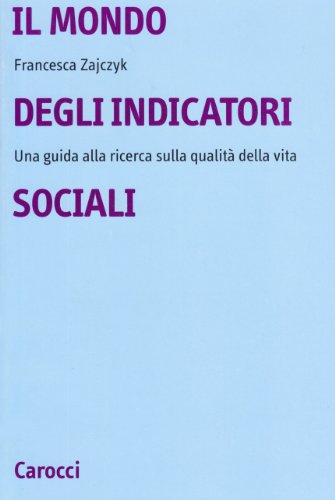 Il mondo degli indicatori sociali, Francesca Zajczyk