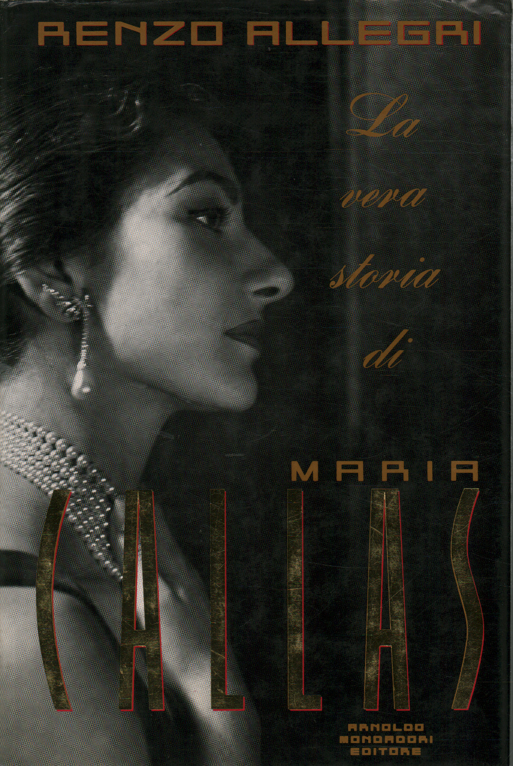 The true story of Maria Callas, Renzo Allegri