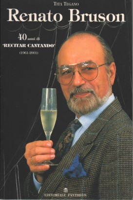 Renato Bruson . 40 anni di "recitar cantando". 1961-2001