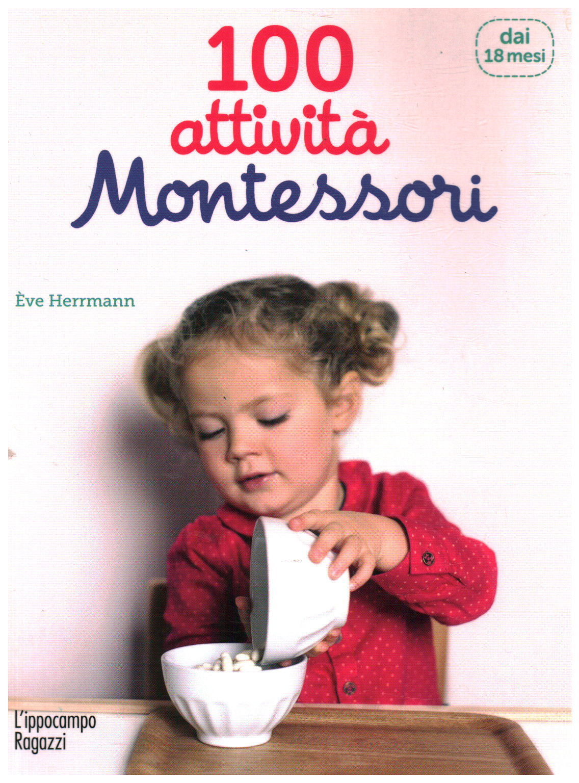 100 attività Montessori , Ève Herrmann