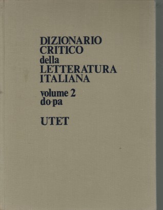 Dizionario critico della letteratura italiana. Volume secondo