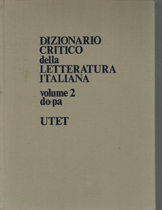Dizionario critico della letteratura italiana. Volume secondo