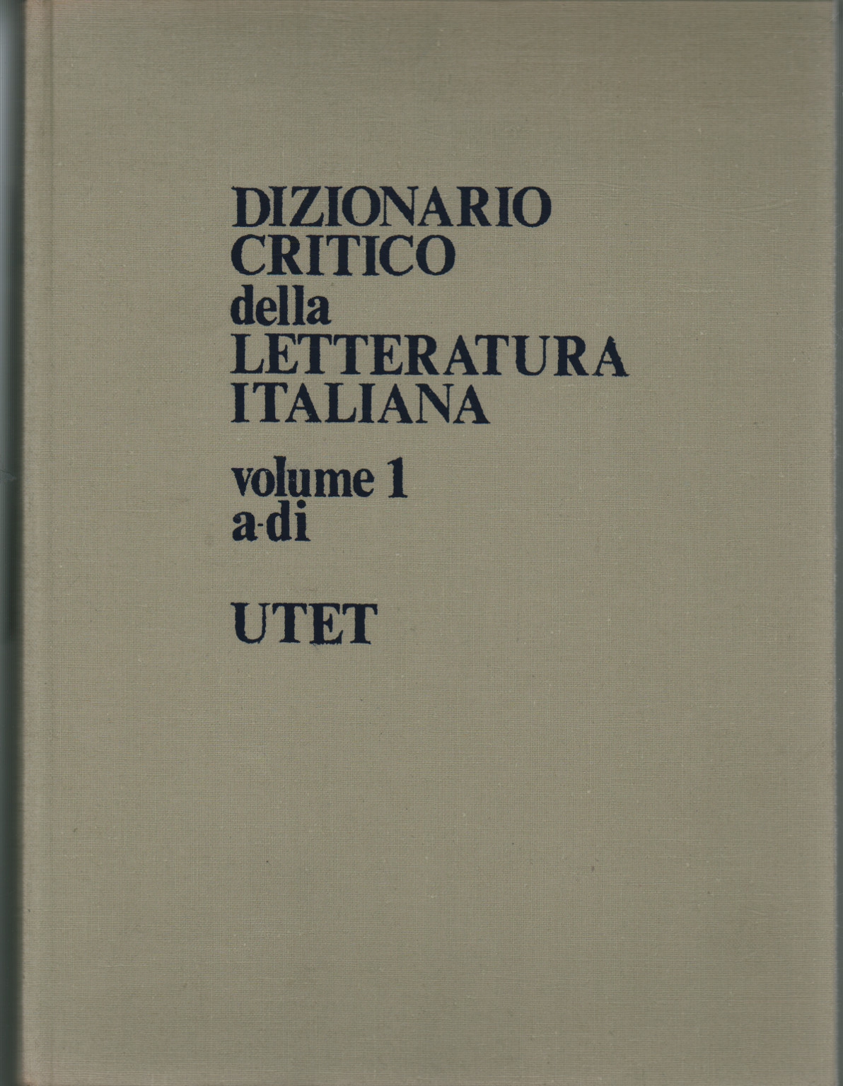 Dizionario critico della letteratura italiana. Volume primo