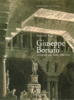 Giuseppe Borsato scenografo alla Fenice 1809-1823