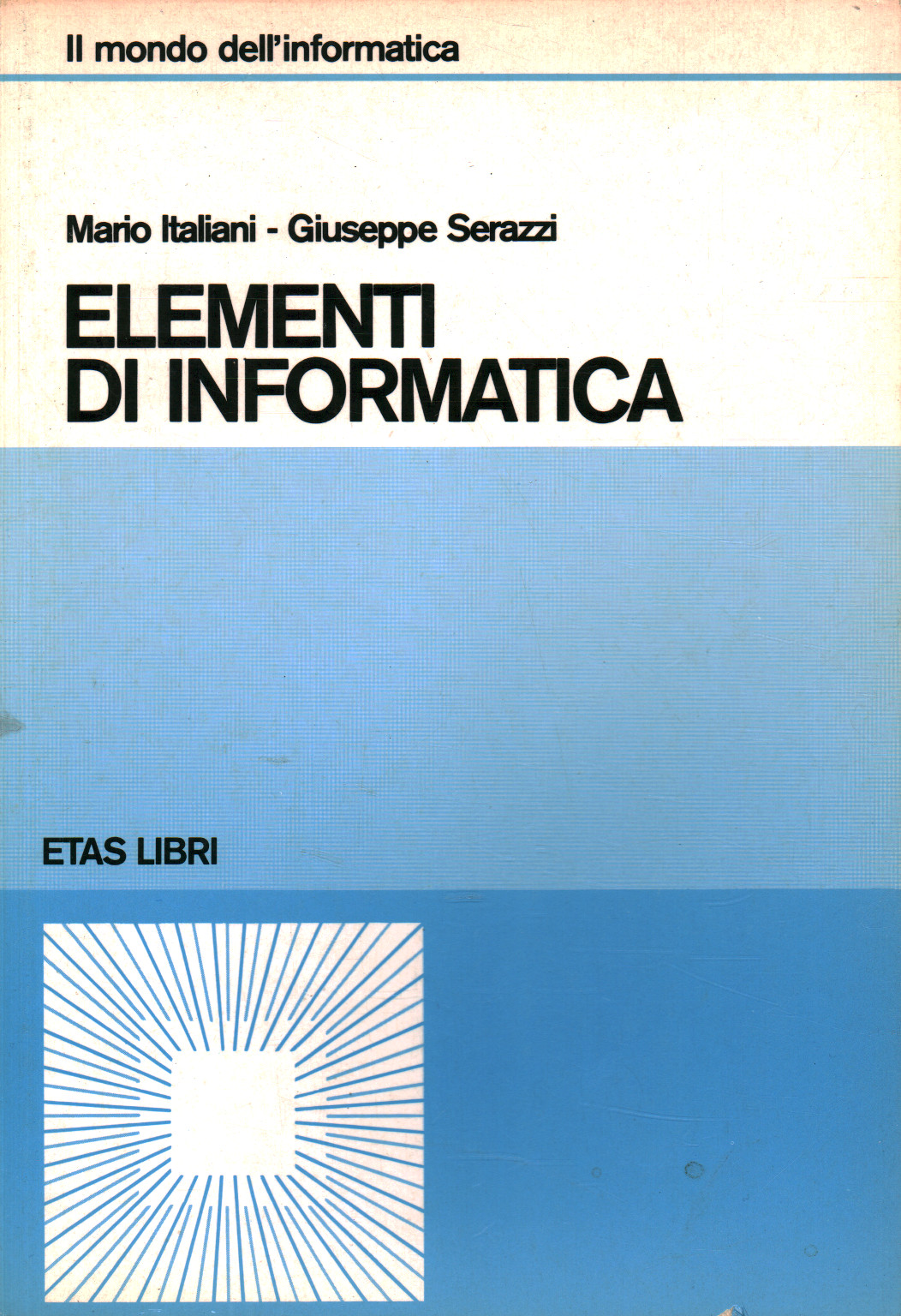 Elementi di informatica, M.Italiani G.Serazzi