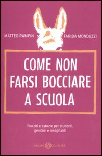 Come non farsi bocciare a scuola, Matteo Rampin Farida Monduzzi