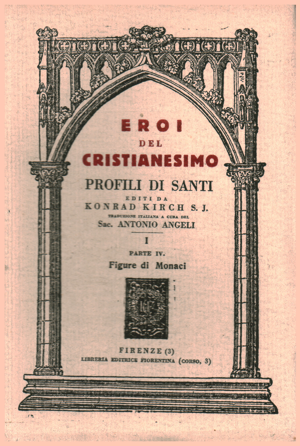 Eroi del Cristianesimo, profili di Santi Vol. I Pa, Konrad Kirch