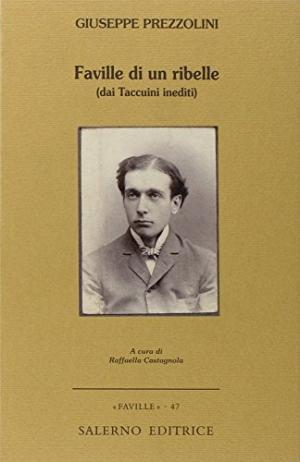 Faville di un ribelle (dai Taccuini inediti), Giuseppe Prezzolini