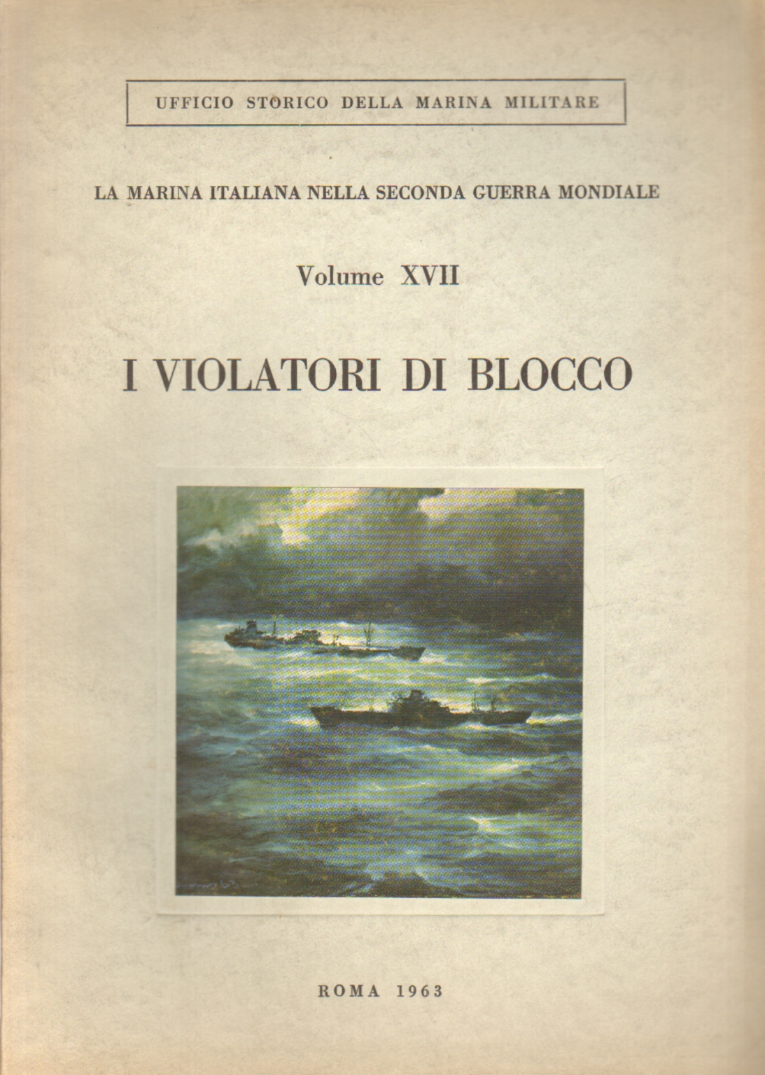 The blockade violators Volume XVII, Carlo De Risio Aldo Cocchia, The Italian Navy in the Second War%