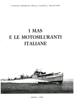 I mas e le motosiluranti italiane 1906-1966