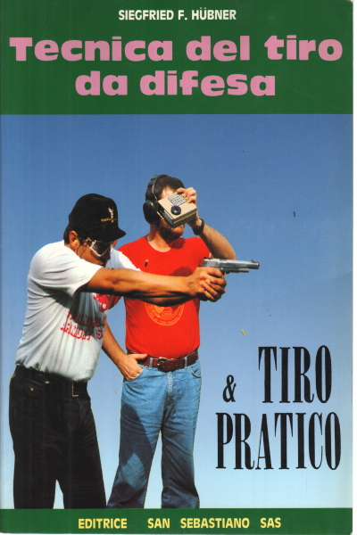 Technique of shooting by defense & shooting practical, Siegfried F. Hübner