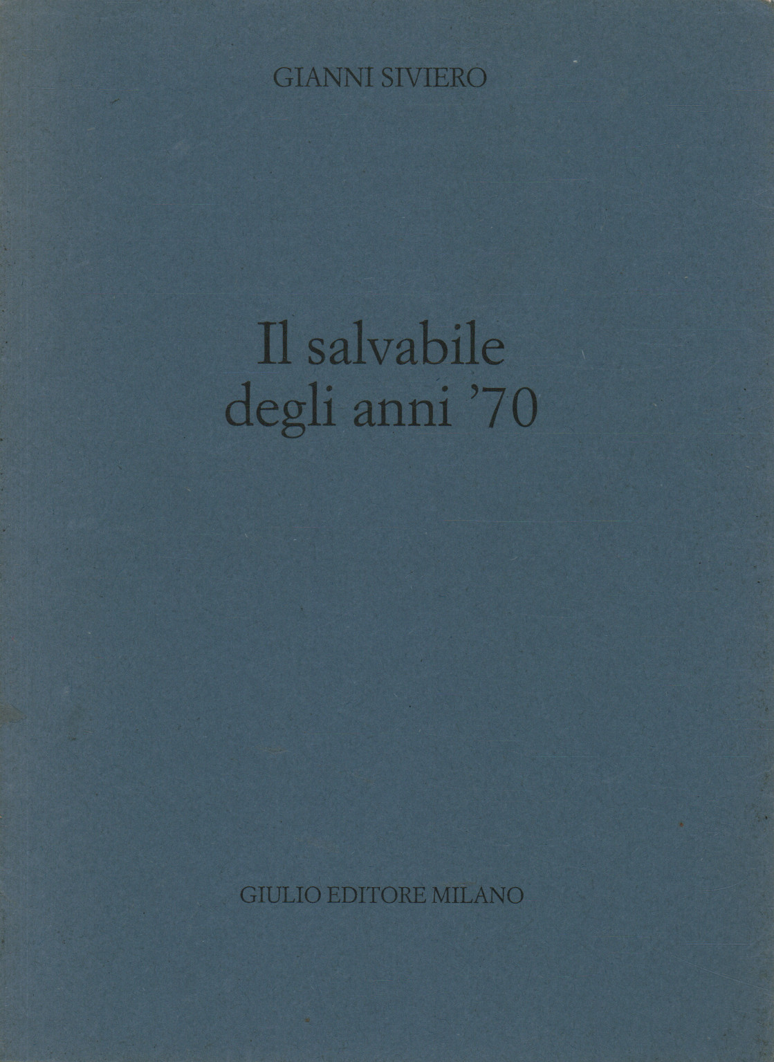 Il salvabile degli anni '70, Gianni Siviero