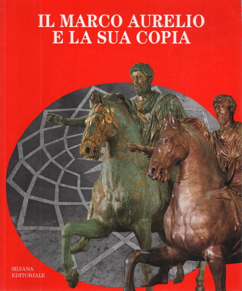 Das Marco Aurelio und seine kopie, Anna Mura Sommella Claudio Parisi Presicce