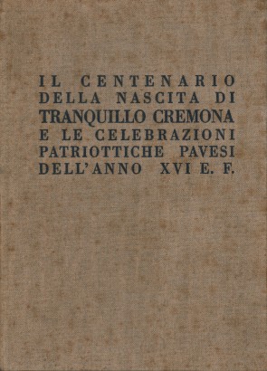 Il centenario della nascita di Tranquillo Cremona e le celebrazioni patriotiche pavesi dell'anno XVI E.F