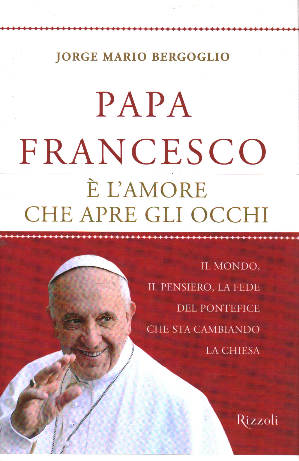 It is love that opens the eyes, Jorge Mario Bergoglio