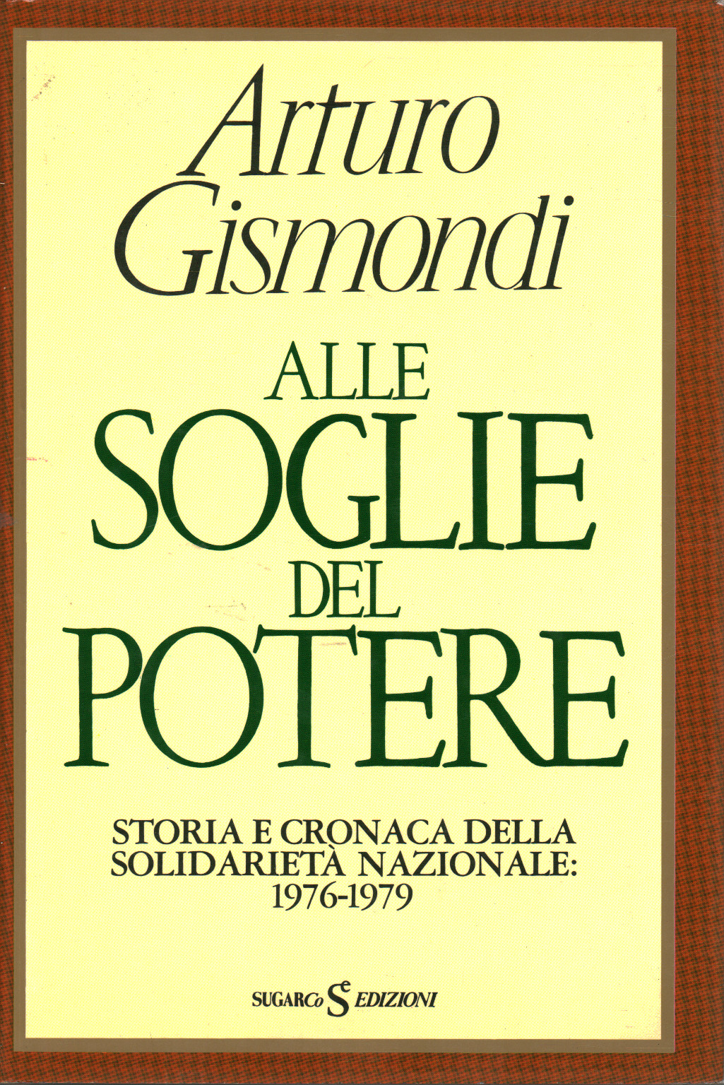 Alle soglie del potere, Arturo Gismondi