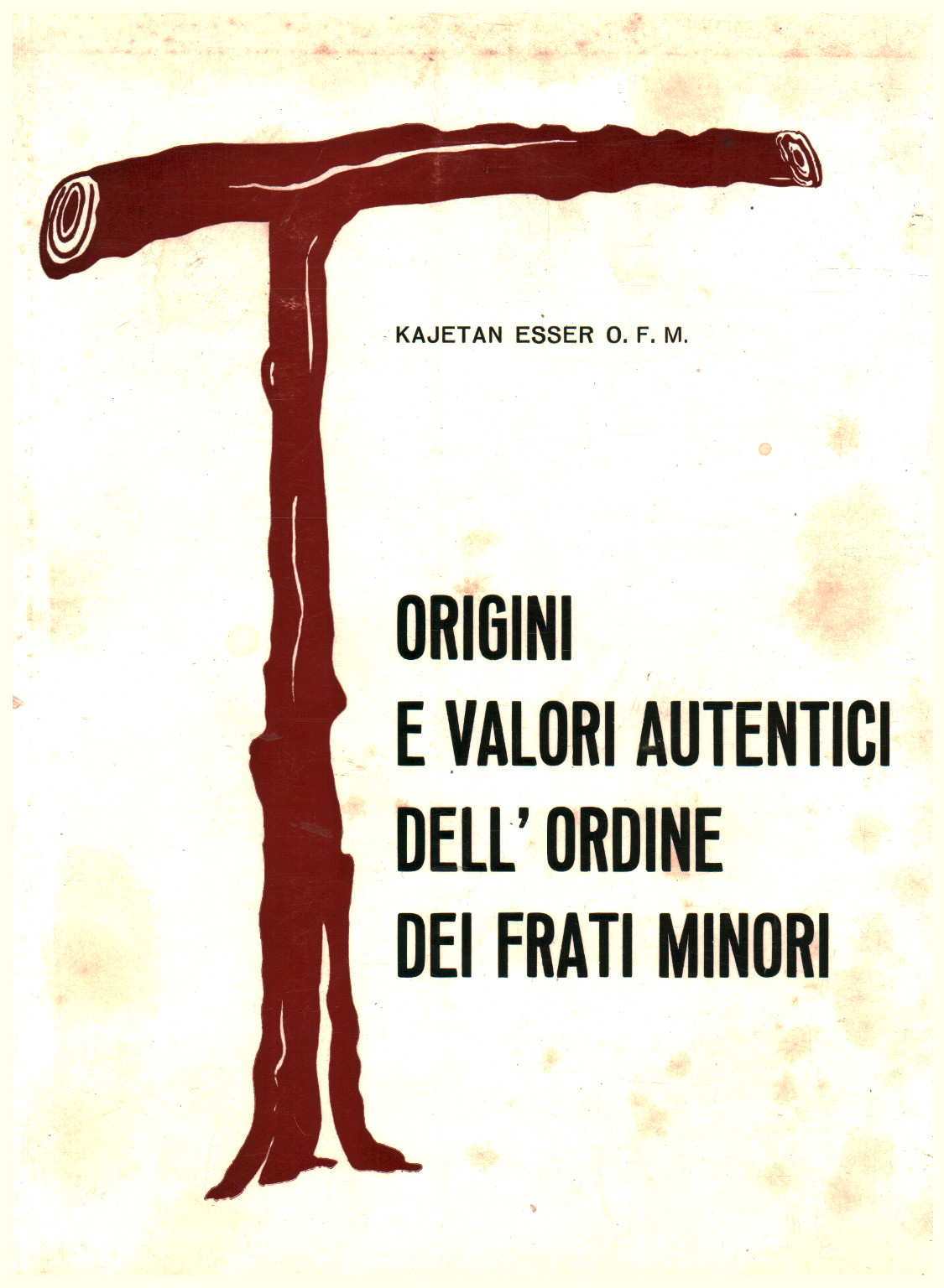 Origins and authentic values of the order of friars, Kajetan Esser Ofm