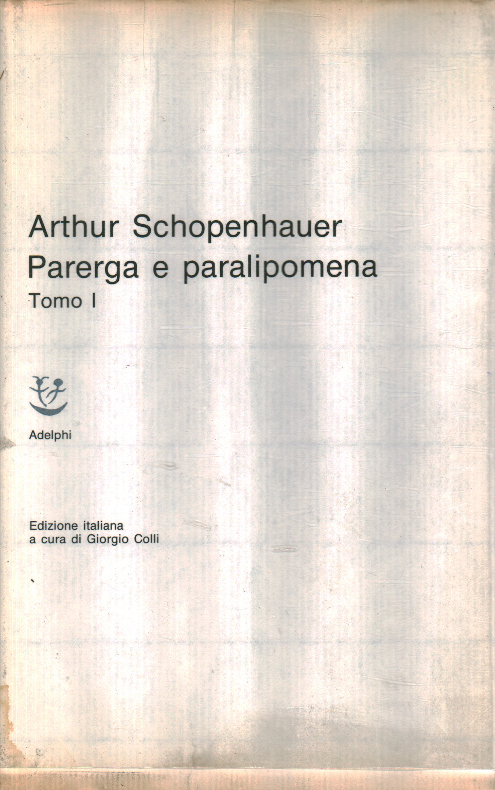 Just experiences and paralipomena (Volume 1), Arthur Schopenhauer