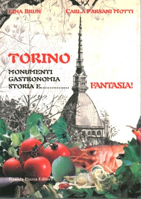 Torino monumenti,gastronomia storia e...fantasia!