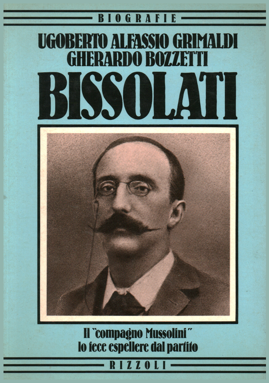 Bissolati, Ugoberto Alfassio Grimaldi, Gherardo Bozzetti