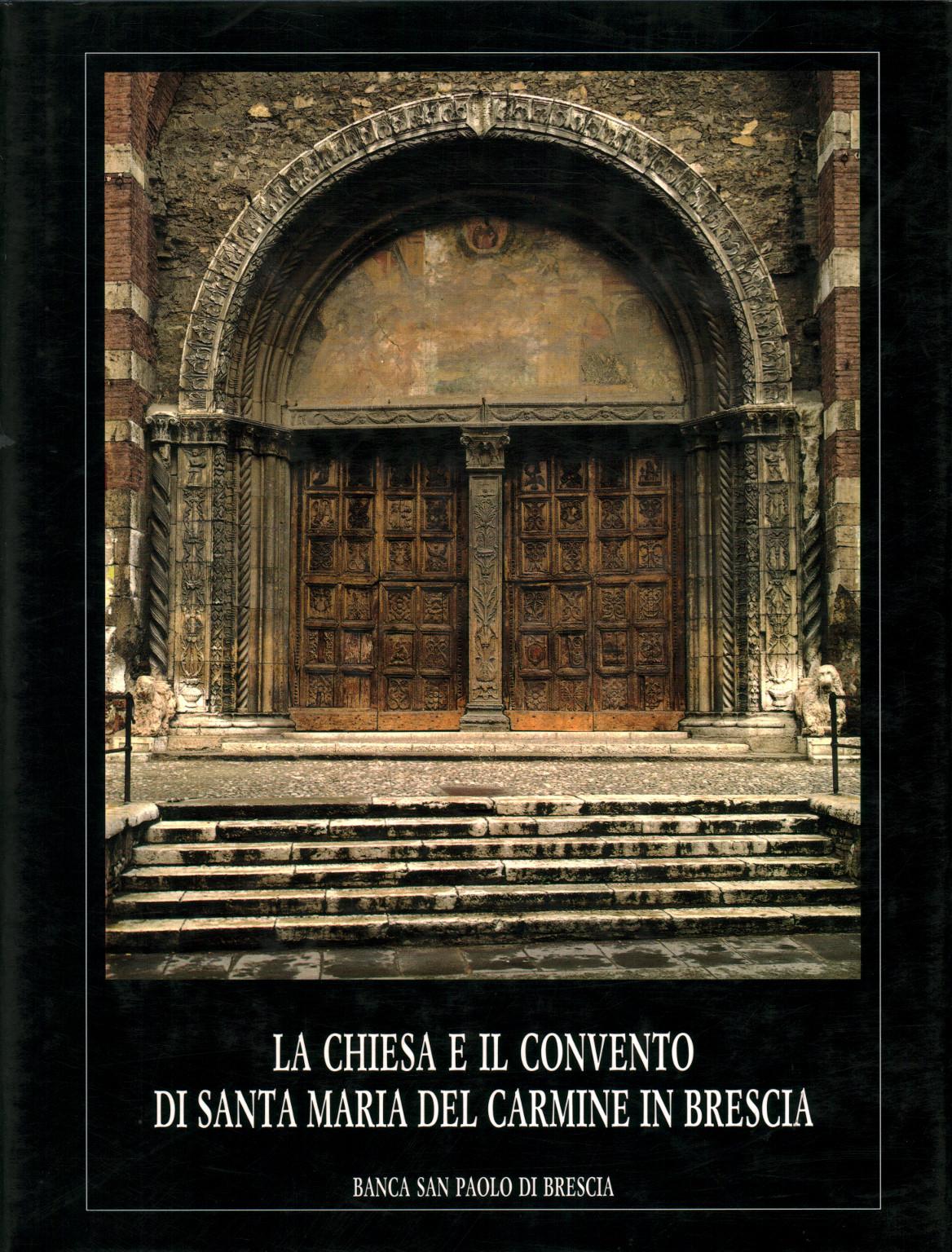 La chiesa e il convento di Santa Maria del Carmine, Gianni Mezzanotte Valentino Volta Rossana Prestini La chiesa e il convento di Santa Maria del Carmine, Gianni Mezzanotte Valentino Volta Rossana Prestini