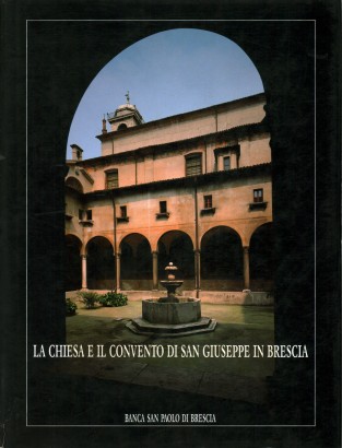 La chiesa e il convento di San Giuseppe in Brescia