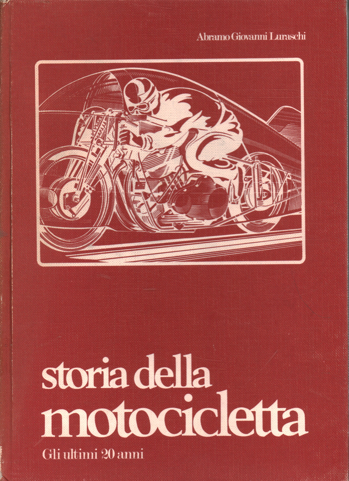 History of the motorcycle. The last 20 years, Abramo Giovanni Luraschi
