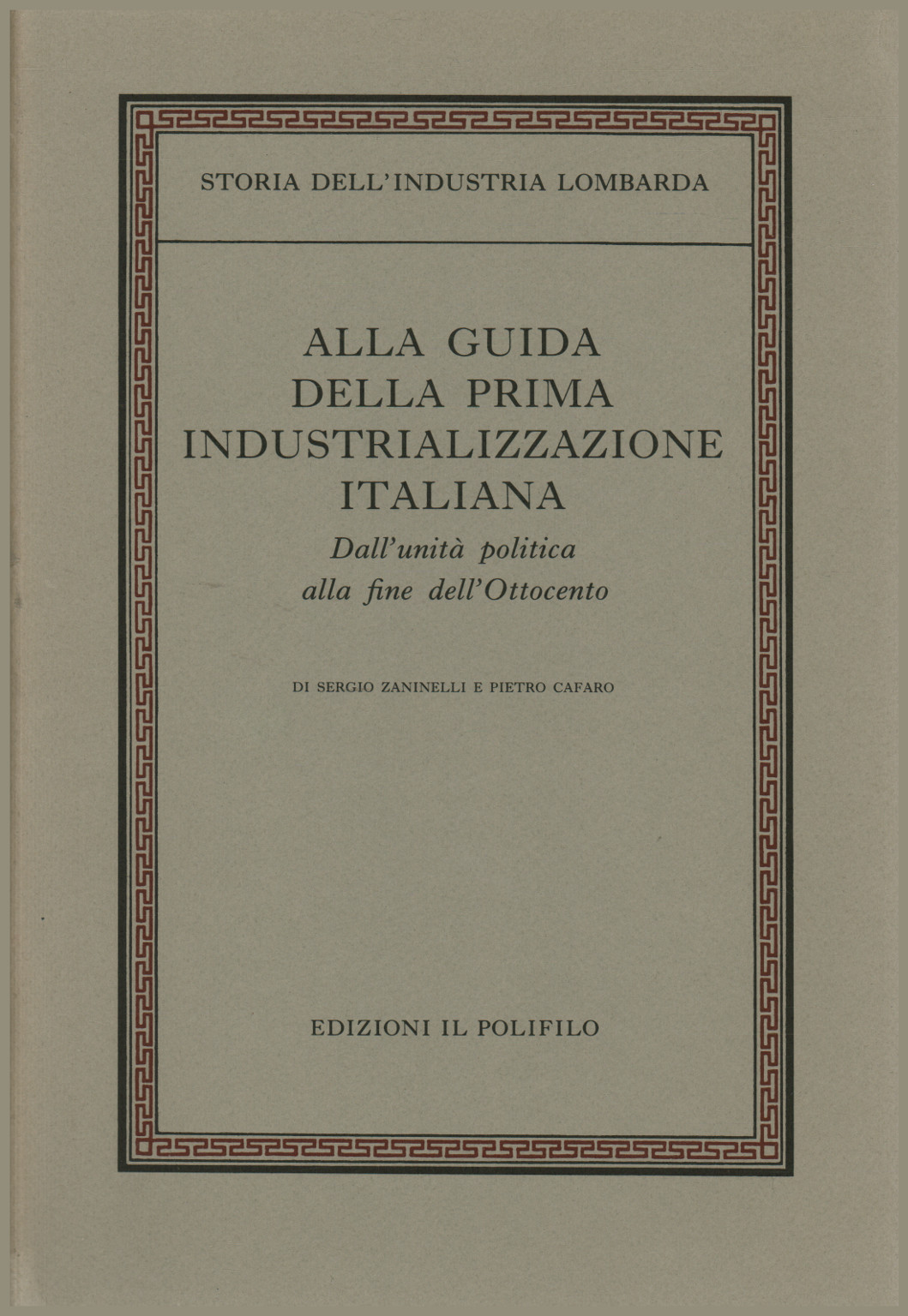 Alla guida della prima industrializzazione italian, Sergio Zaninelli Pietro Cafaro