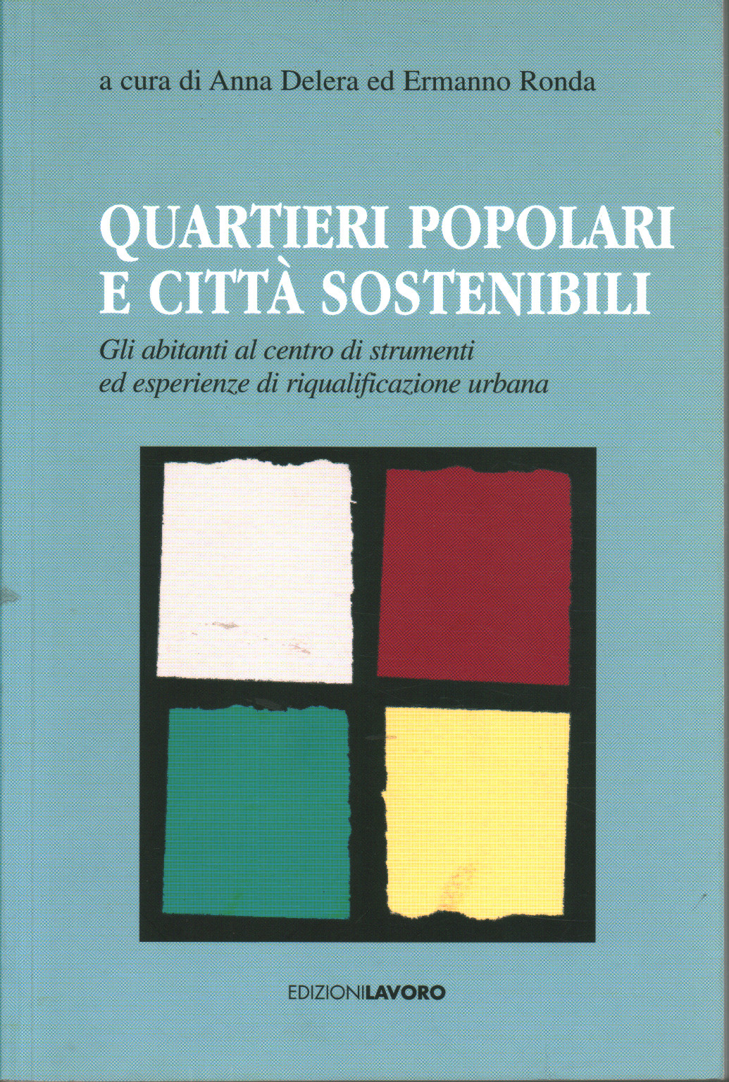 Quartieri popolari e città sostenibili, Anna Delera Ermanno Roda