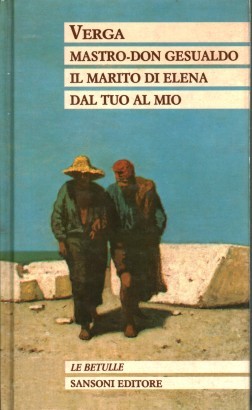 Mastro-Don Gesualdo (1888 e 1889). Il marito di Elena. Dal tuo al mio