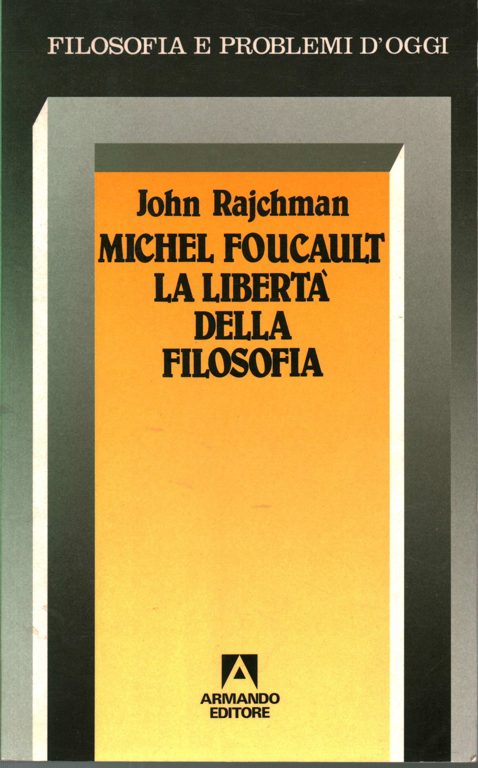 Michel Foucault La libertà della filosofia, John Rajchman