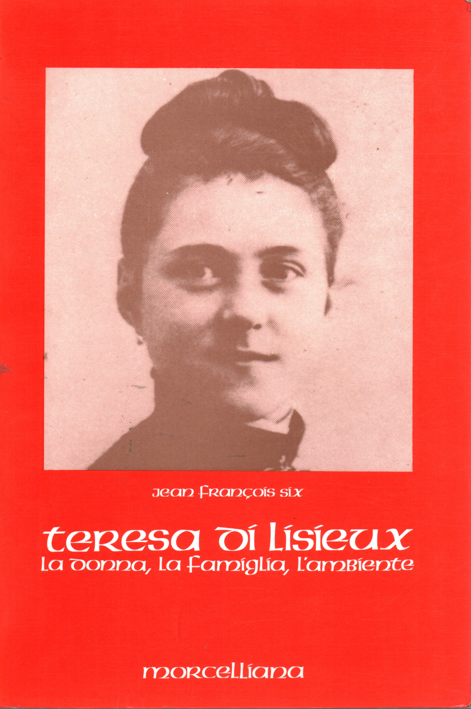 The life of Teresa of Lisieux, Jean François Six