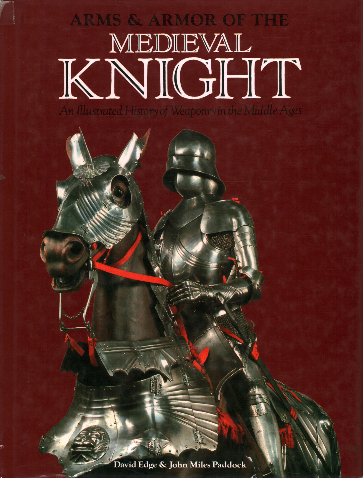 Arms & Armor of the medieval Knight, David Edge John Miles Paddock