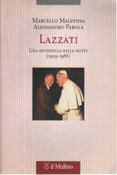 Lazzati. Una sentinella nella notte (1909-1986), Marcello Malpensa Alessandro Parola