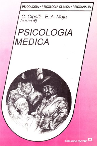 Psicologia medica, Carlo Cipolli Egidio A. Moja