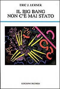 Le Big Bang, il n'y a jamais été, Eric J. Lerner