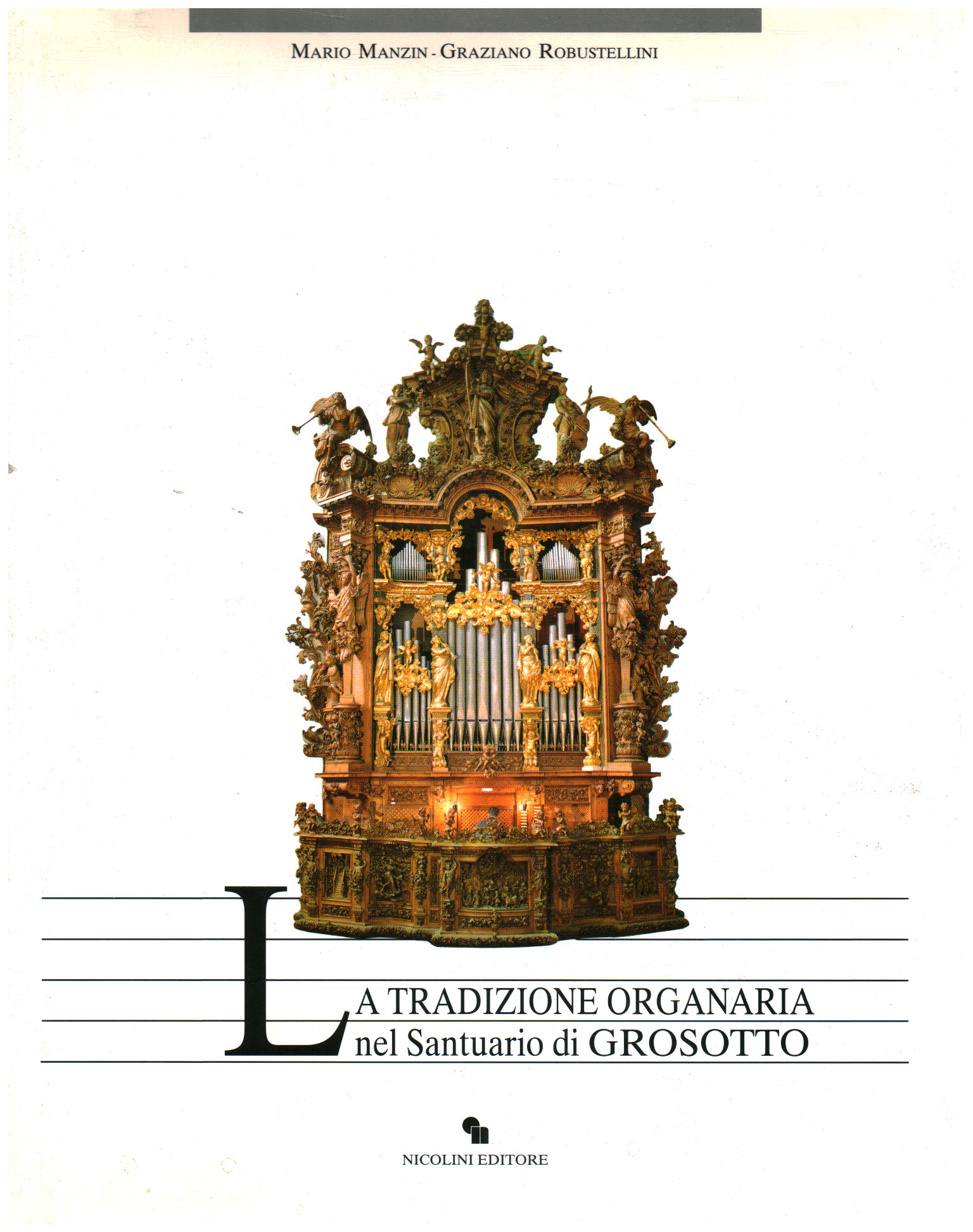 La tradizione organaria nel Santuario di Grosotto, Mario Manzin Graziano Robustellini