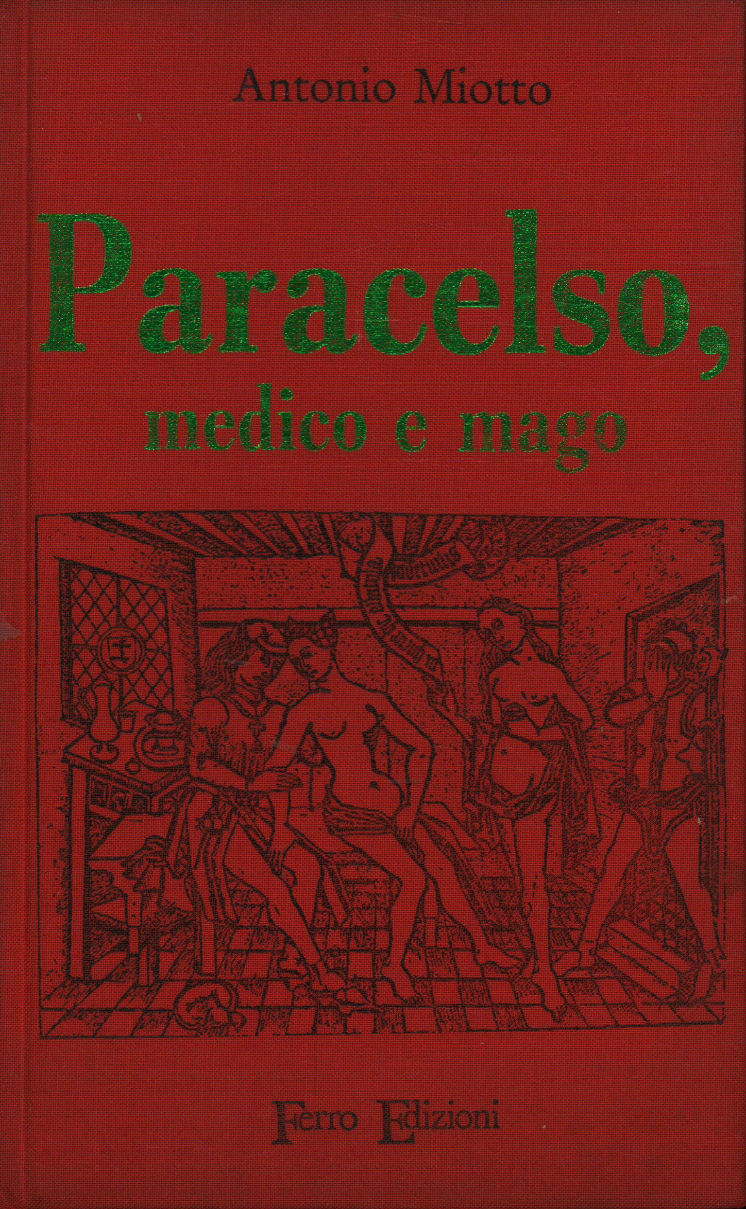 Paracelso medico e mago, Antonio Miotto