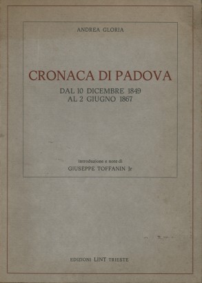 Cronaca di Padova dal 10 dicembre 1849 al 2 giugno 1867