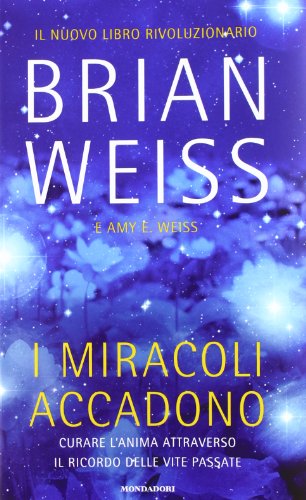 I miracoli accadono, Brian Weiss Amy E. Weiss