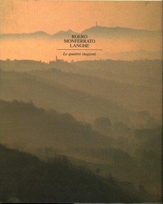 Roero Monferrato Langhe:Le quattro stagioni