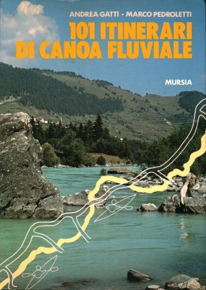 101 itinerari di canoa fluviale