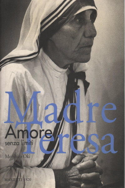 Madre Teresa. Amore senza limiti, Morihiro Oki