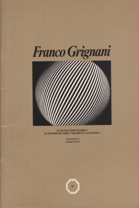 Franco Grignani: Il segno come matrice, il fenomeno come variabilità analitica