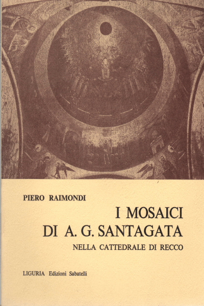 I mosaici di A. G. Santagata nella cattedrale di R, Piero Raimondi