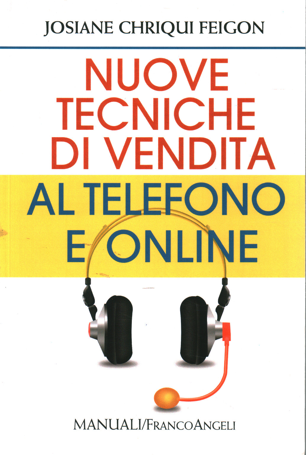 Nuove tecniche di vendita al telefono e online, Josiane Chriqui Feigon