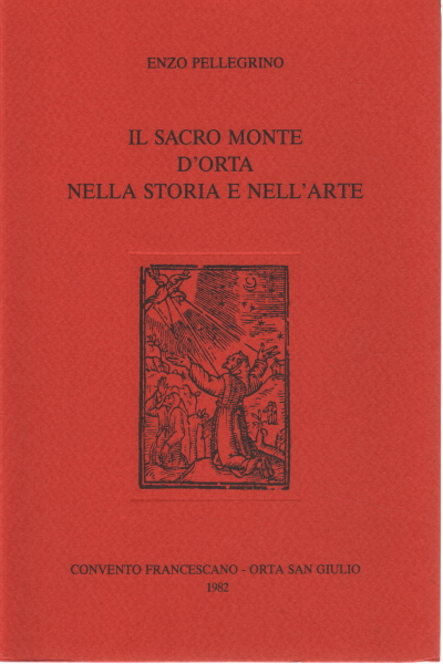 Le Mont Sacré d'Orta, dans l'histoire et dans l'art, Enzo Pellegrino