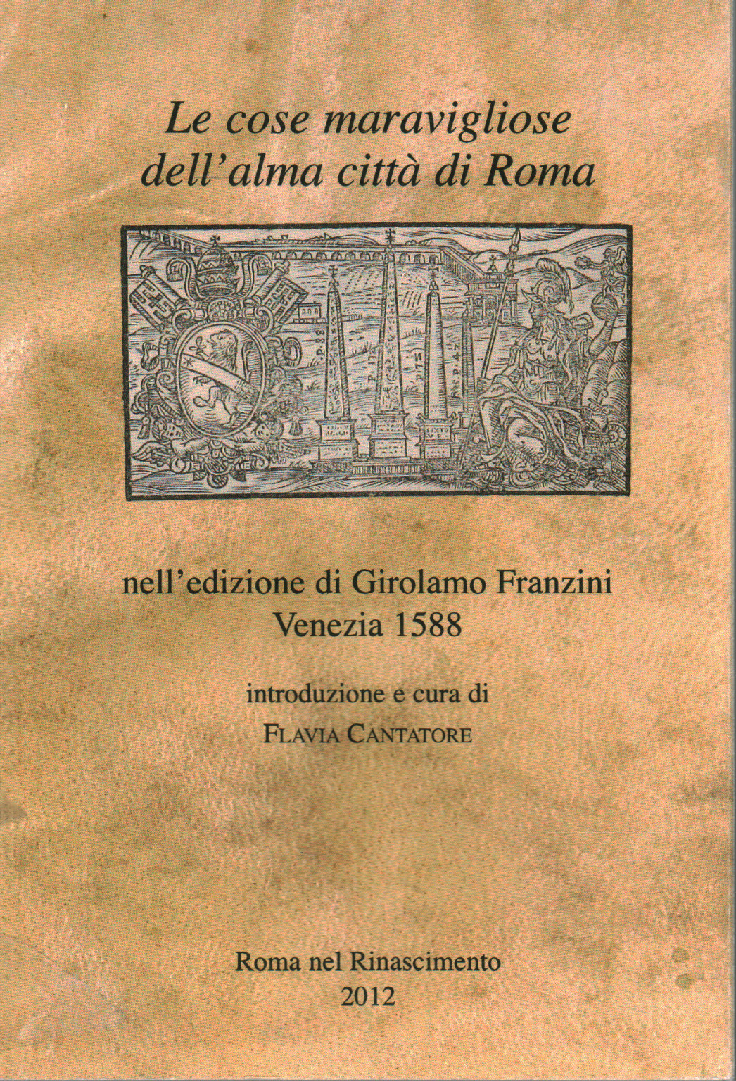 Le cose maravigliose dell'alma città di Roma, Falvia Cantatore