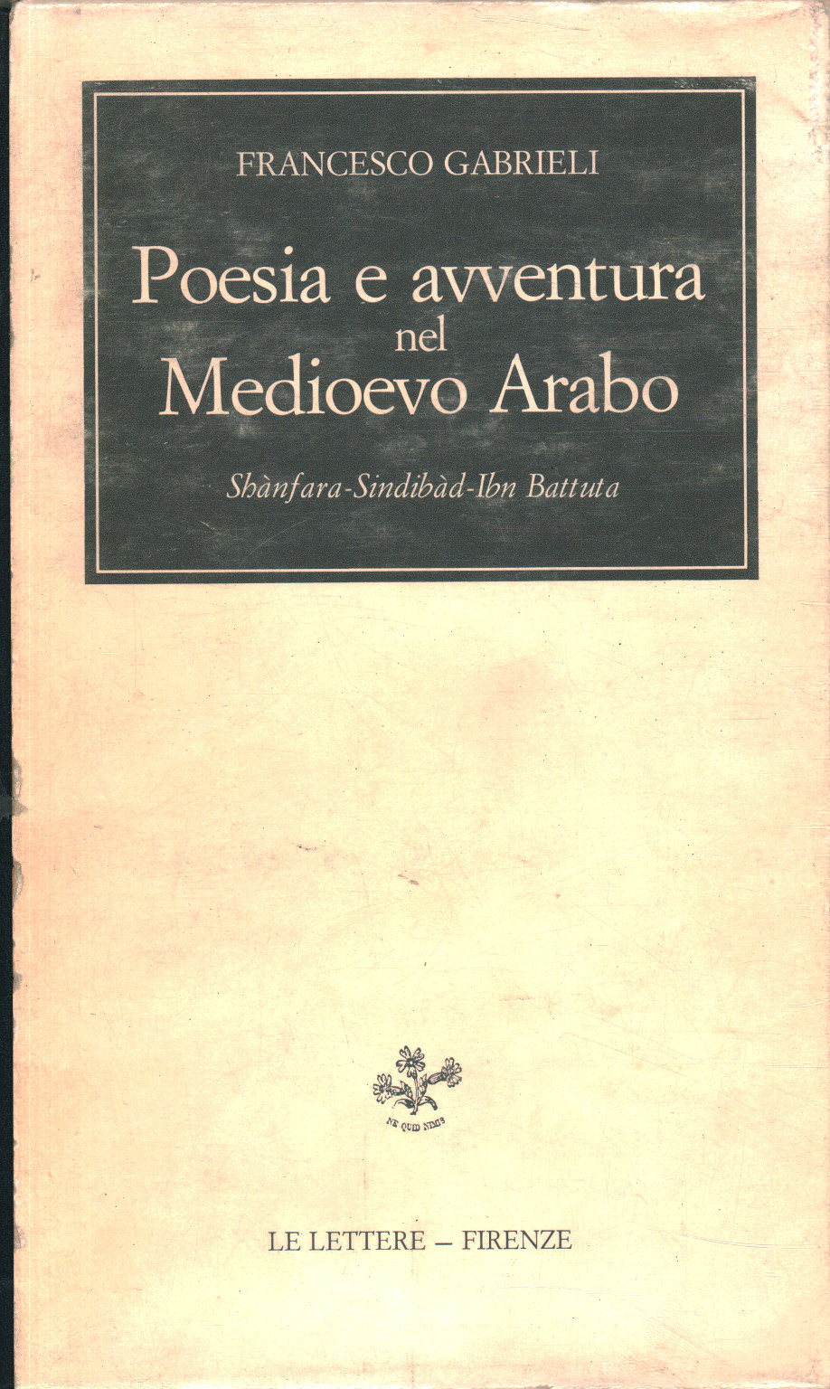 Poesia e avventura nel Medioevo Arabo, Francesco Gabrieli